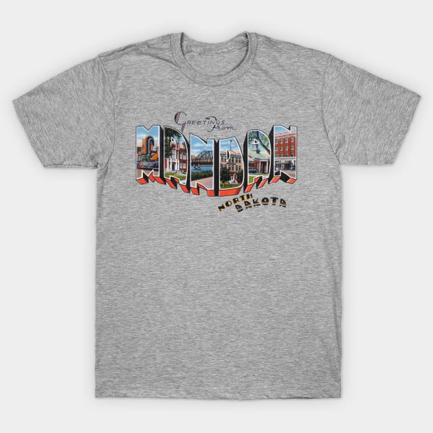 Greetings from Mandan North Dakota T-Shirt by reapolo